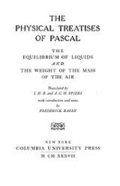 book The physical treatises of Pascal: the equilibrium of liquids and the weight of the mass of the air