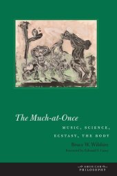 book The much-at-once: music, science, ecstasy, the body