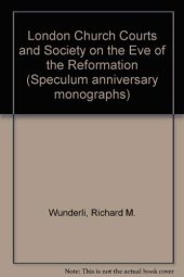 book London church courts and society on the eve of the Reformation