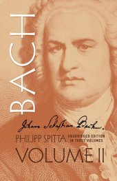 book Johann Sebastian Bach: his work and influence on the music of Germany, 1685-1750, Vol. 2