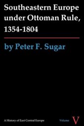 book Southeastern Europe under Ottoman rule, 1354-1804: by Peter F. Sugar