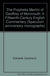 book The "Prophetia Merlini" of Geoffrey of Monmouth: a fifteenth-century English commentary