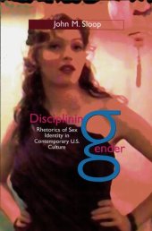 book Disciplining Gender: Rhetorics of Sex Identity in Contemporary U.S. Culture