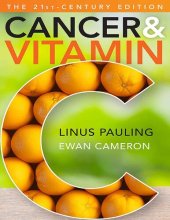 book Cancer and Vitamin C: A Discussion of the Nature, Causes, Prevention, and Treatment of Cancer With Special Reference to the Value of Vitamin C, The 21st-Century Edition