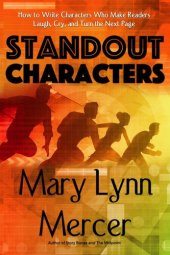 book Standout Characters: How to Write Characters Who Make Readers Laugh, Cry, and Turn the Next Page