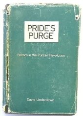 book Pride's Purge: politics in the Puritan revolution