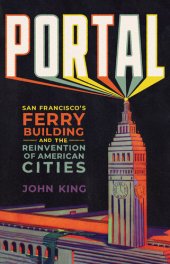 book Portal - San Francisco's Ferry Building and the Reinvention of American Cities