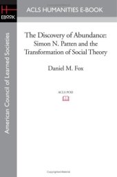 book The discovery of abundance: Simon N. Patten and the transformation of social theory