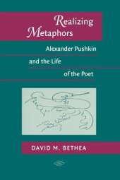 book Realizing metaphors: Alexander Pushkin and the life of the poet