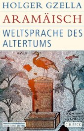 book Aramäisch: Weltsprache des Altertums: Eine Kulturgeschichte von den neuassyrischen Königen bis zur Entstehung des Islams