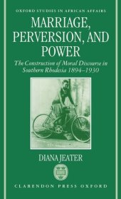 book Marriage, perversion, and power: the construction of moral discourse in Southern Rhodesia, 1894-1930