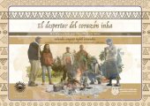 book El despertar del corazón inka: De La Plata a Cuzco, una conexión de las wakas/ Inkanchis sonqonta riqchch'arisunchis [sic]: Qolqellaqtamanta napayukuspa Qosqoman wakakunata huñurispa