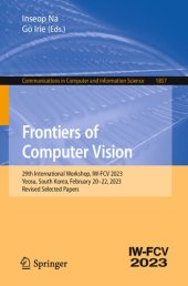 book Frontiers of Computer Vision. 29th International Workshop, IW-FCV 2023 Yeosu, South Korea, February 20–22, 2023 Revised Selected Papers