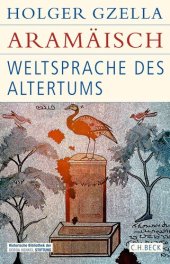 book Aramäisch: Weltsprache des Altertums: Eine Kulturgeschichte von den neuassyrischen Königen bis zur Entstehung des Islams