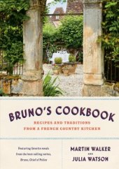 book Bruno's Cookbook: Recipes and Traditions from a French Country Kitchen