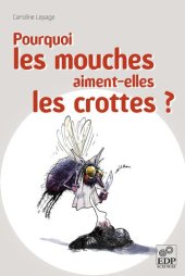 book Pourquoi les mouches aiment-elles les crottes ?