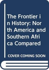 book The Frontier in history: North America and Southern Africa compared