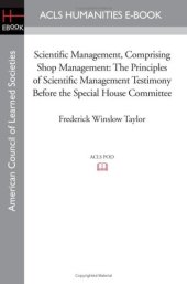 book Scientific management: comprising Shop management, The principles of scientific management and Testimony before the special House committee