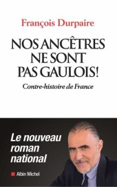 book Nos ancêtres ne sont pas gaulois !