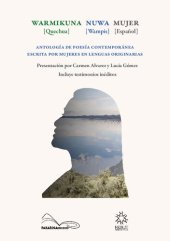 book Warmikuna/ Nuwa/ Mujer. Antología de poesía contemporánea escrita por mujeres en lenguas originarias. Incluye testimonios inéditos