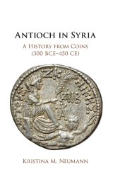 book Antioch in Syria: A History from Coins (300 BCE–450 CE)