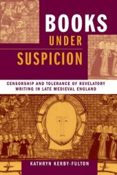 book Books under Suspicion: Censorship and Tolerance of Revelatory Writing in Late Medieval England