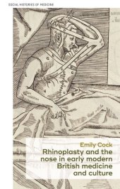 book Rhinoplasty and the nose in early modern British medicine and culture