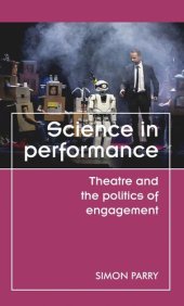 book Science in performance: Theatre and the politics of engagement