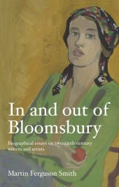 book In and out of Bloomsbury: Biographical essays on twentieth-century writers and artists