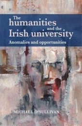 book The humanities and the Irish university: Anomalies and opportunities