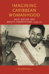 book Imagining Caribbean womanhood: Race, nation and beauty competitions, 1929–70