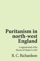 book Puritanism in north-west England: A regional study of the diocese of Chester to 1642