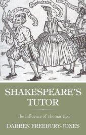 book Shakespeare's tutor: The influence of Thomas Kyd