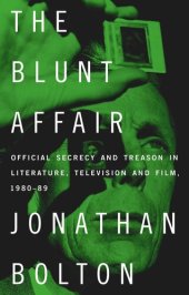 book The Blunt Affair: Official secrecy and treason in literature, television and film, 1980–89