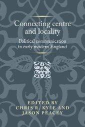 book Connecting centre and locality: Political communication in early modern England