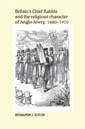 book Britain's Chief Rabbis and the religious character of Anglo–Jewry, 1880–1970