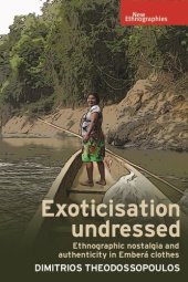 book Exoticisation undressed: Ethnographic nostalgia and authenticity in Emberá clothes