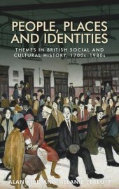 book People, places and identities: Themes in British social and cultural history, 1700s–1980s