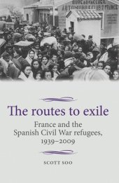 book The routes to exile: France and the Spanish Civil War refugees, 1939–2009