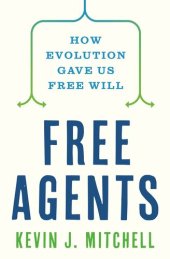 book Free Agents: How Evolution Gave Us Free Will