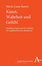 book Kunst, Wahrheit und Gefühl: Schelling, Hegel und die Ästhetik des angelsächsischen Idealismus