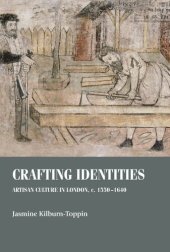 book Crafting identities: Artisan culture in London, c. 1550–1640