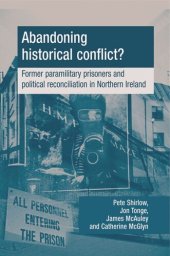 book Abandoning historical conflict?: Former political prisoners and reconciliation in Northern Ireland