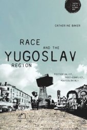 book Race and the Yugoslav region: Postsocialist, post-conflict, postcolonial?