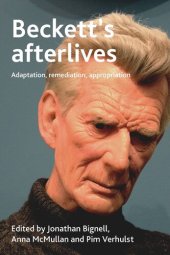 book Beckett's afterlives: Adaptation, remediation, appropriation