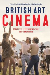 book British art cinema: Creativity, experimentation and innovation