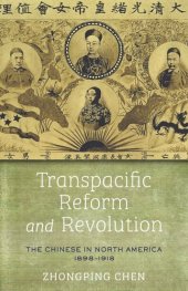 book Transpacific Reform and Revolution: The Chinese in North America, 1898-1918