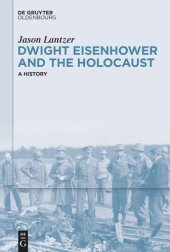 book Dwight Eisenhower and the Holocaust: A History