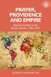 book Prayer, providence and empire: Special worship in the British World, 1783-1919