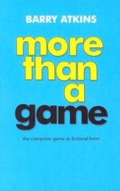 book More than a game: The computer game as fictional form